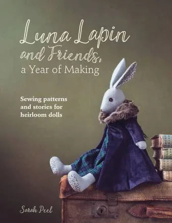 Luna Lapin and Friends, a Year of Making: Sewing Patterns and Stories — Cottage Quilting Ltd.