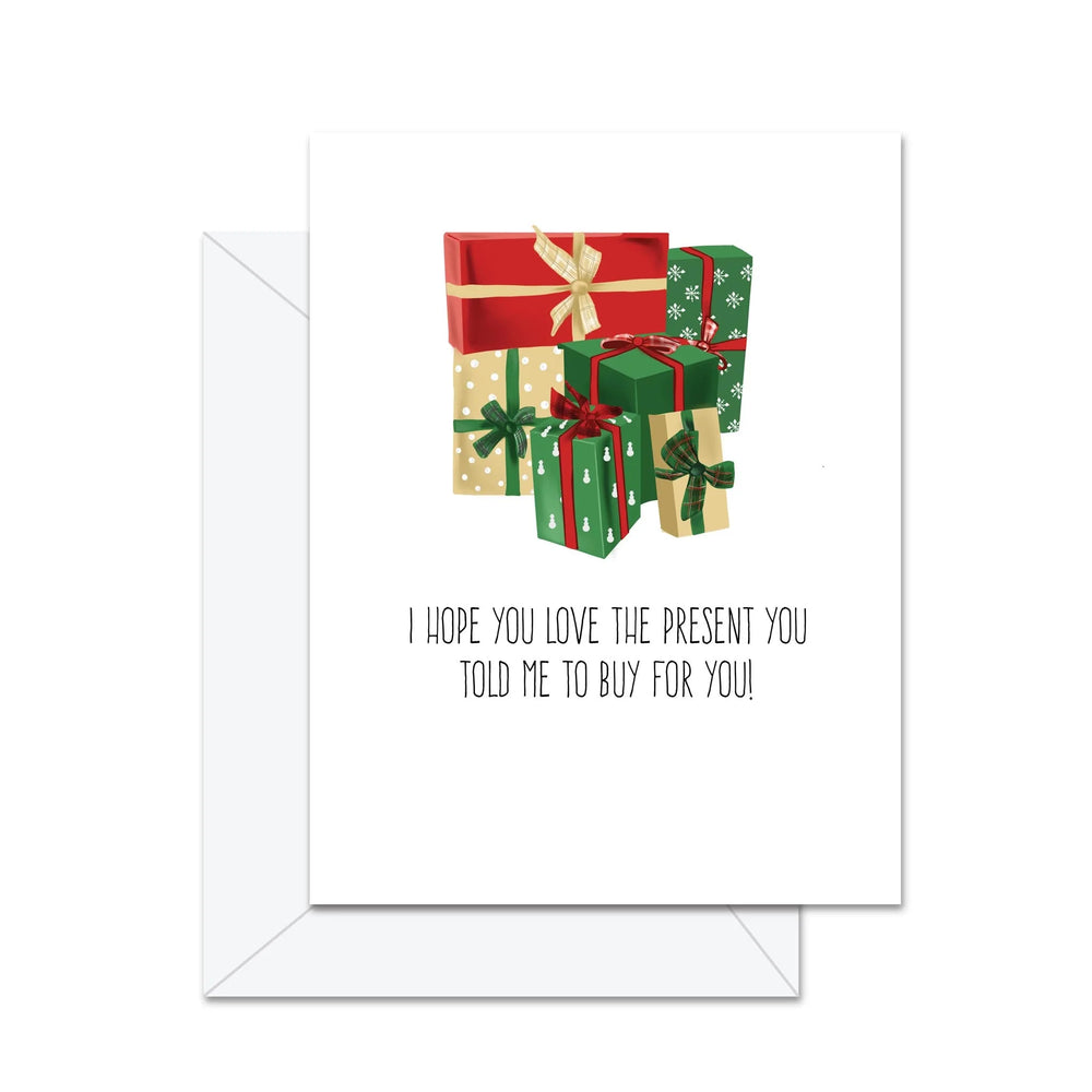 J'espère que vous aimez le cadeau que vous m'avez dit d'acheter pour vous ! - Carte de vœux
