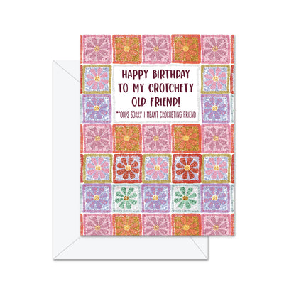 Happy Birthday To My Crotchety Old Friend!- Greeting Card