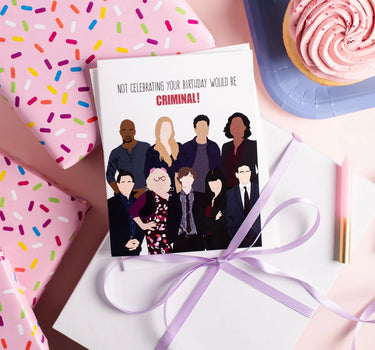 Not Celebrating Your Birthday Would Be Criminal! - Greeting Card