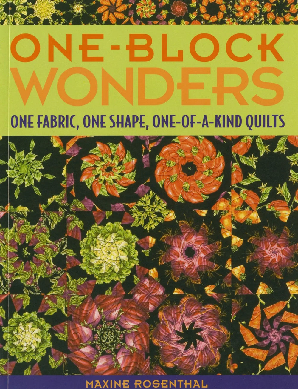 One Block Wonders: One Fabric, One Shape, One-Of-A-Kind Quilts — Cottage Quilting Ltd.
