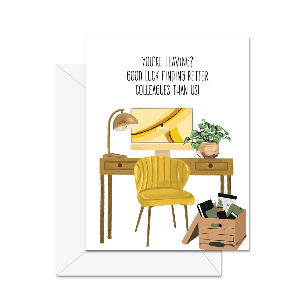 Vous partez? Bonne chance pour trouver de meilleurs collègues que nous! - Carte de souhaits
