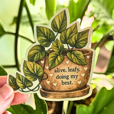 Alive, Leafy, and Doing My Best Sticker