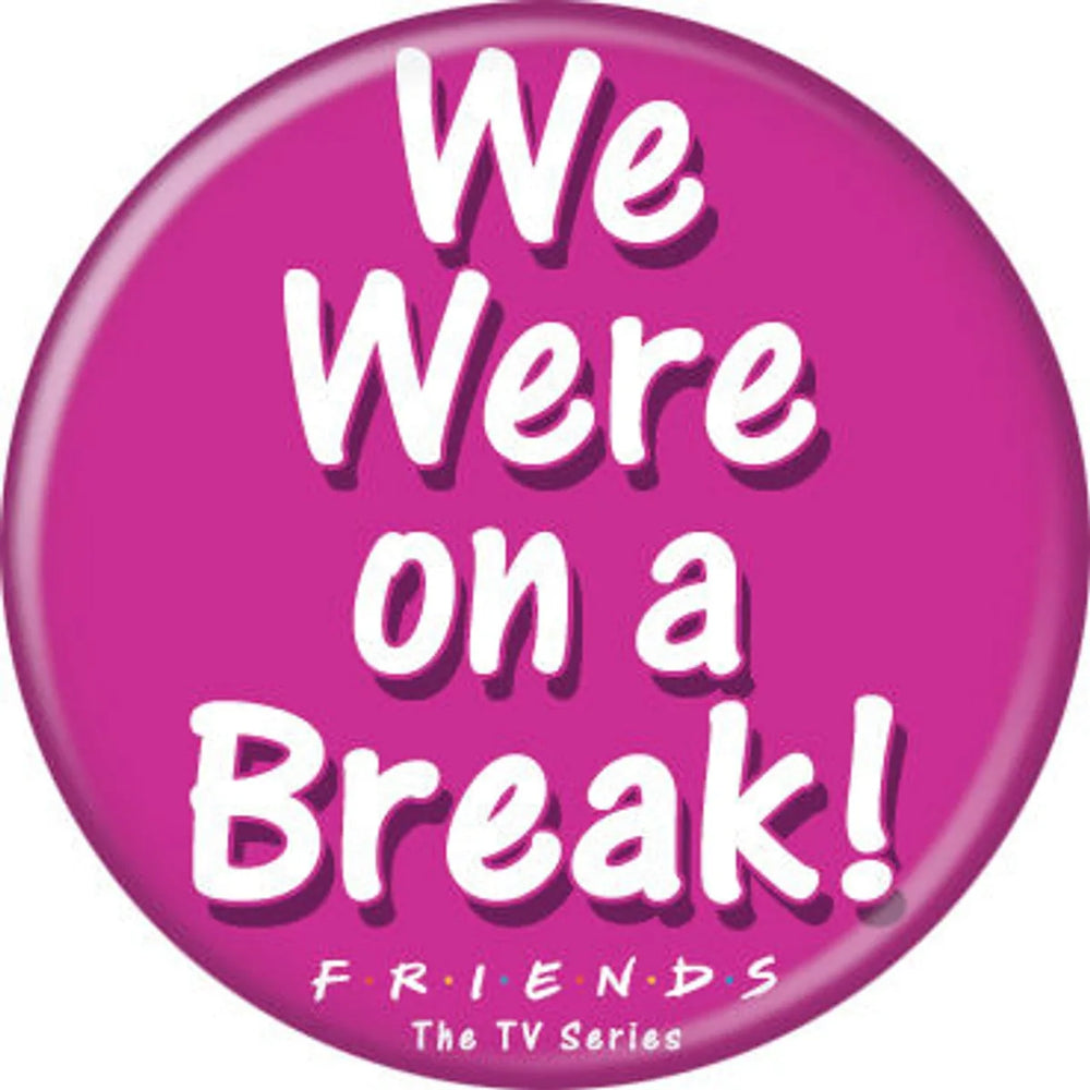 Friends - We Were On A Break! Button