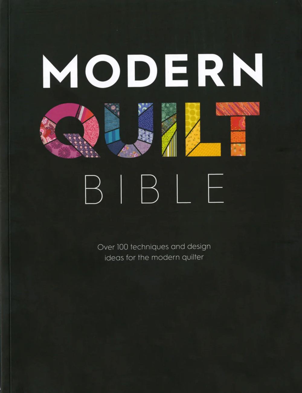 Modern Quilt Bible — Cottage Quilting Ltd.