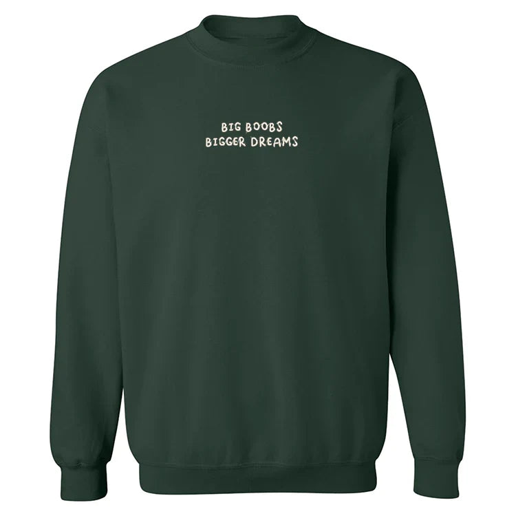 Crewneck embroidered with "Big B00bs Bigger Dreams"